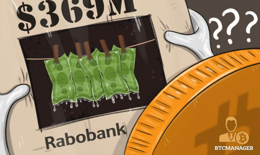 Rabobank Shuns Bitcoin Businesses, then Fined $369 Million for Money Laundering