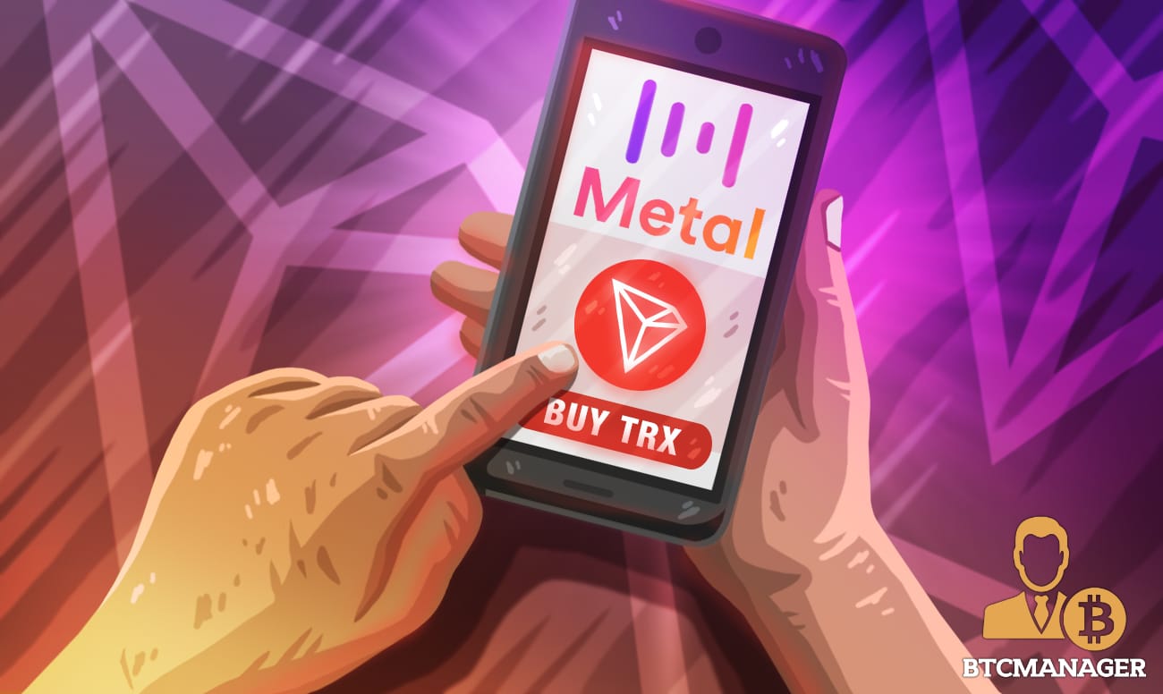 TRON (TRX) Gets Integrated Into DeFi App Metal Pay (MTL)