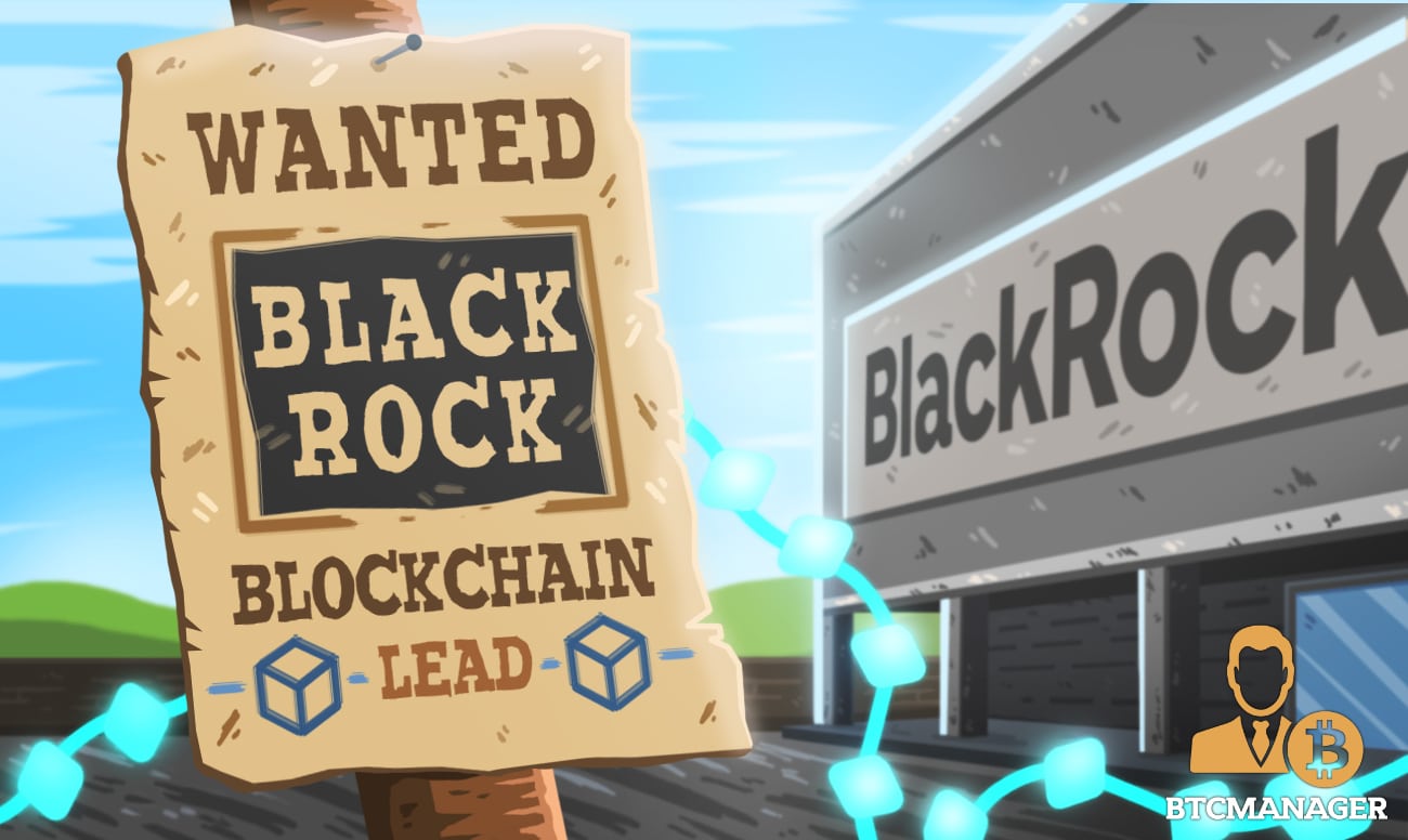 Investment Firm BlackRock Publishes Job Posting for Blockchain Lead