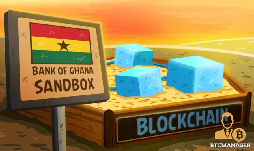 Central Bank of Ghana Launches Regulatory Sandbox Pilot for Blockchain and Financial Projects