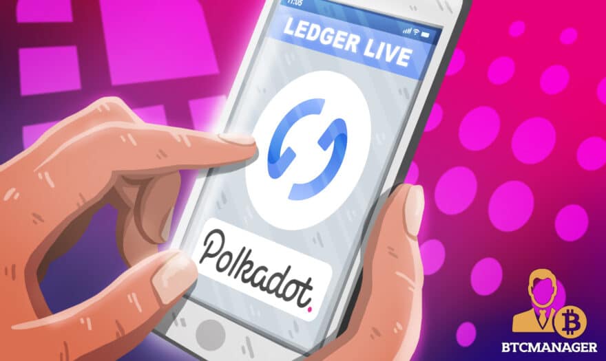 Ledger Live Integrates with Polkadot (DOT) to Provide Self-Custody Staking