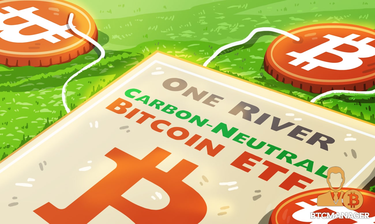 One River Files for a Carbon-Neutral Bitcoin ETF
