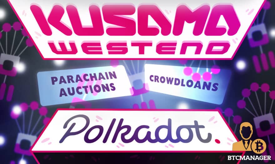 Kusama and Westend Receive Parachain Auctions and Crowdloans for Further Testing