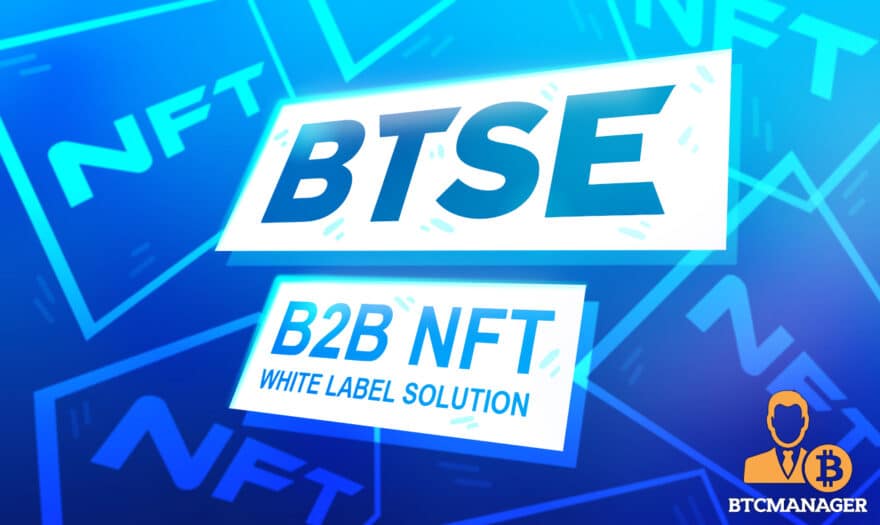 BTSE Reveals the Launch of B2B NFT White Label Solution 