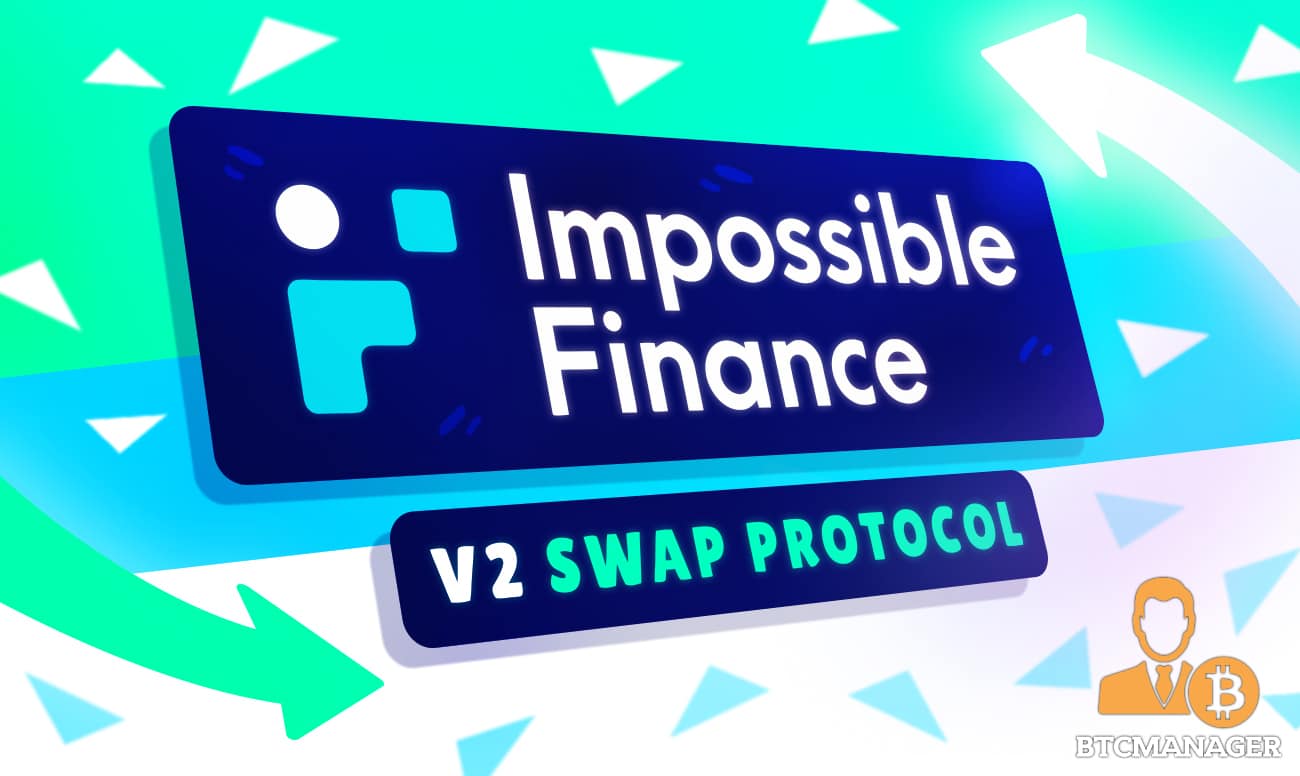 DeFi Protocol Impossible Finance Goes Live with V2 Swap Protocol