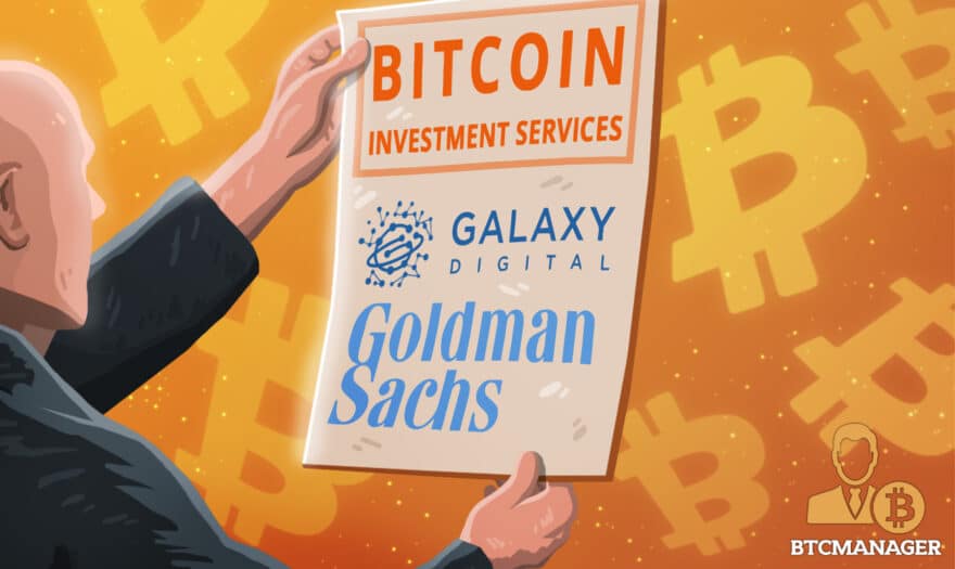 Goldman Sachs Scores Partnership with Galaxy Digital to Provide Bitcoin Investment Services