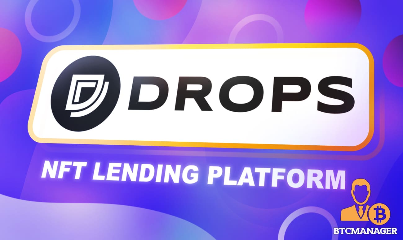 Drops Unveils the Launch of NFT Lending Platform to Bootstrap Market Liquidity