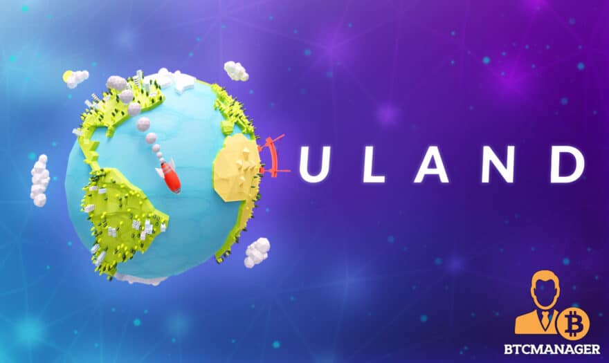 ULAND: World’s First Blockchain-Based Complete Virtual Earth Launching Dec 15