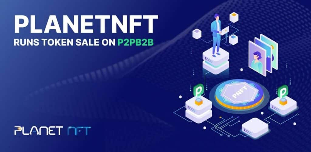 PlanetNFT Runs Token Sale on P2PB2B - 1