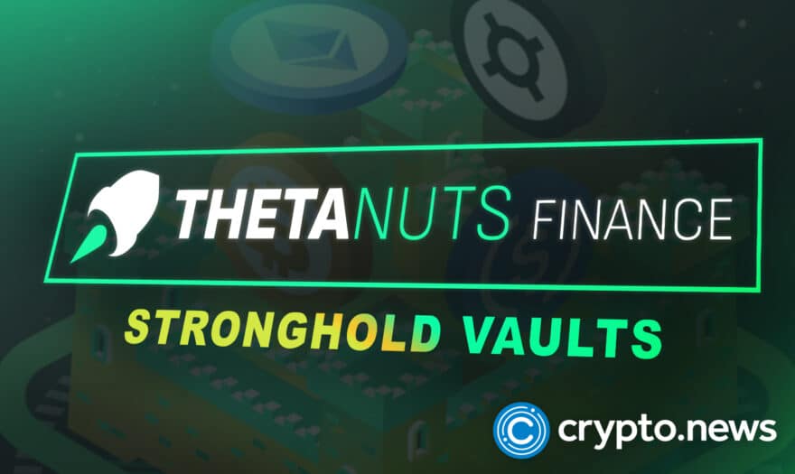 Thetanuts Launches Stronghold Vaults to Offer Users Non-Inflationary Yields & More
