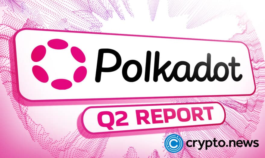 Polkadot Posts Impressive Q2 Report and Promises the Best Is Yet to Come