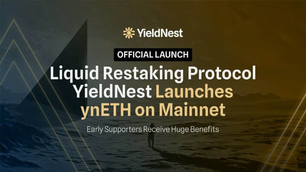 Liquid restaking protocol YieldNest launches ynETH on mainnet - 2