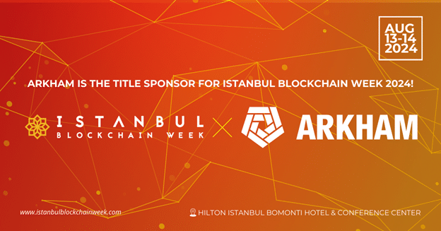 Istanbul blockchain week welcomes Arkham as title sponsor - 1