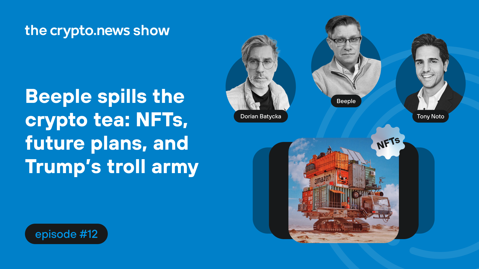 Beeple spills the crypto tea: NFTs, future plans, and Trump’s troll army